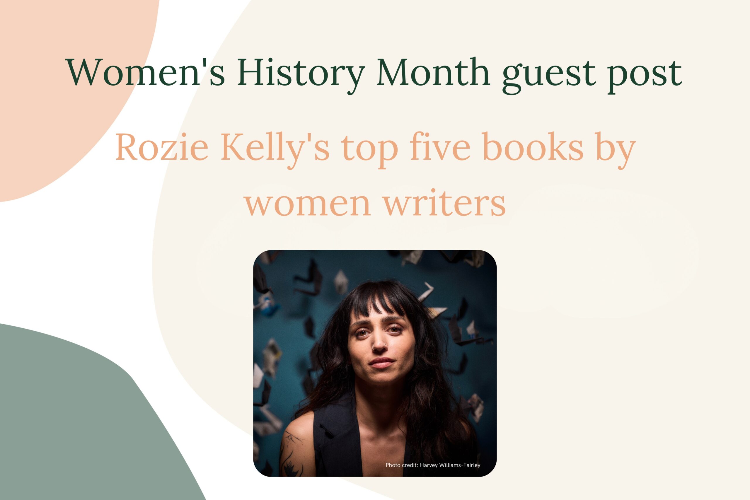 Rozie Kelly's top five books by women writers - Women's History Month ...